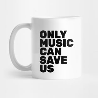 Only Music Can Save Us Mug